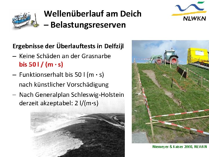 Wellenüberlauf am Deich – Belastungsreserven Ergebnisse der Überlauftests in Delfzijl – Keine Schäden an