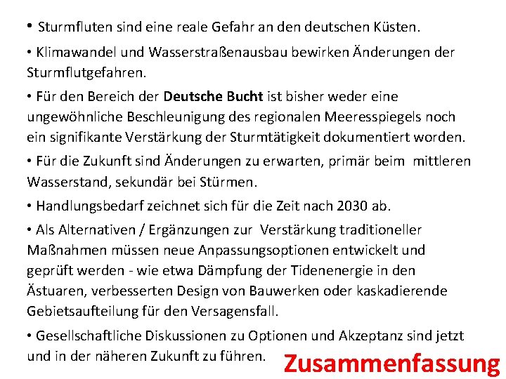  • Sturmfluten sind eine reale Gefahr an deutschen Küsten. • Klimawandel und Wasserstraßenausbau