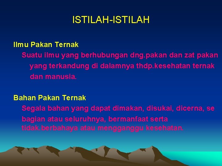 ISTILAH-ISTILAH Ilmu Pakan Ternak Suatu ilmu yang berhubungan dng. pakan dan zat pakan yang