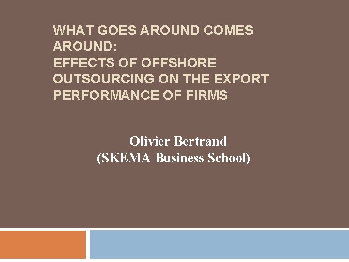 WHAT GOES AROUND COMES AROUND: EFFECTS OF OFFSHORE OUTSOURCING ON THE EXPORT PERFORMANCE OF