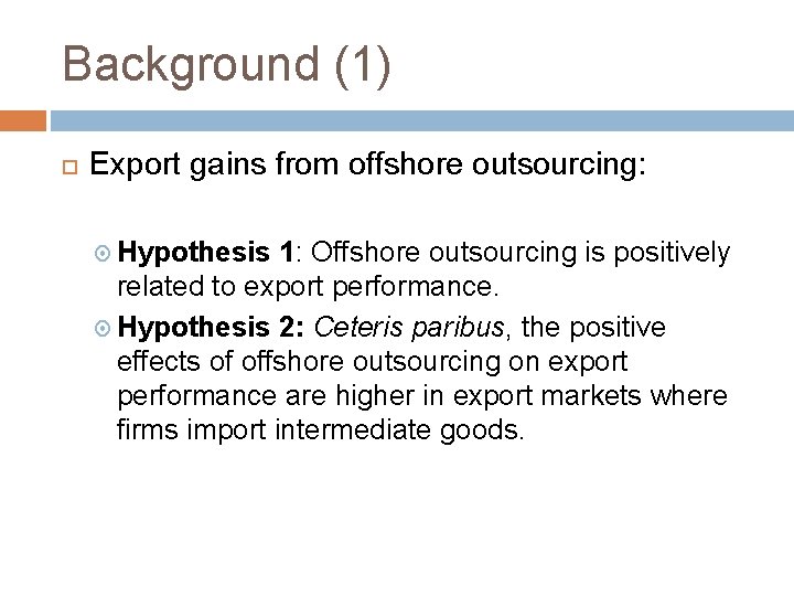 Background (1) Export gains from offshore outsourcing: Hypothesis 1: Offshore outsourcing is positively related
