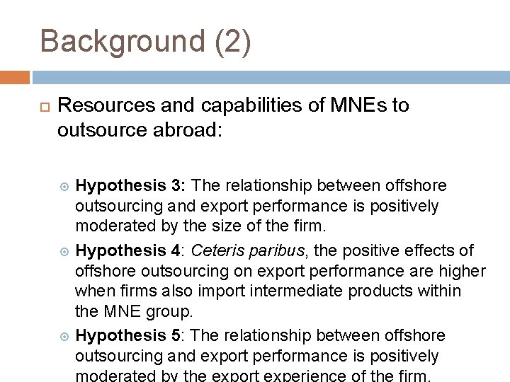Background (2) Resources and capabilities of MNEs to outsource abroad: Hypothesis 3: The relationship