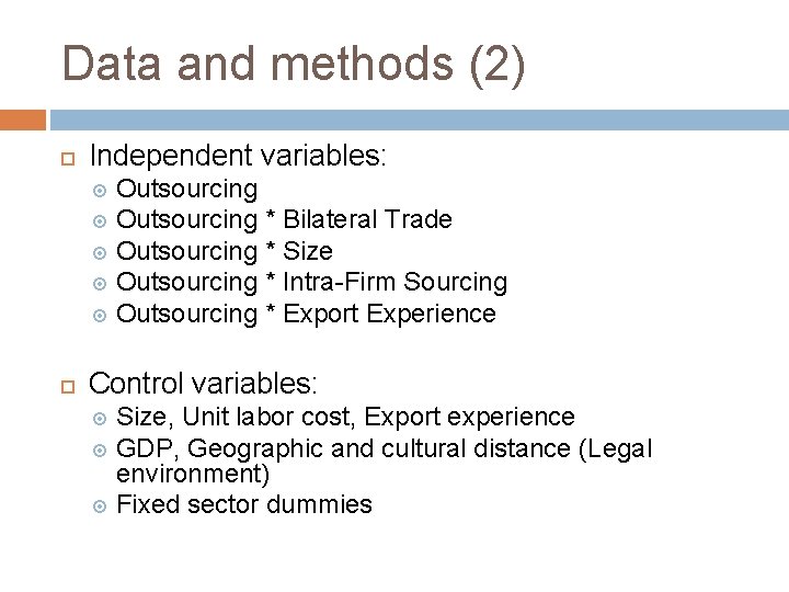 Data and methods (2) Independent variables: Outsourcing * Bilateral Trade Outsourcing * Size Outsourcing