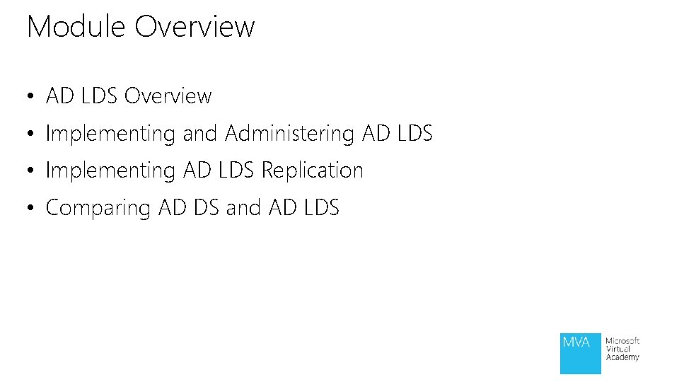 Module Overview • AD LDS Overview • Implementing and Administering AD LDS • Implementing