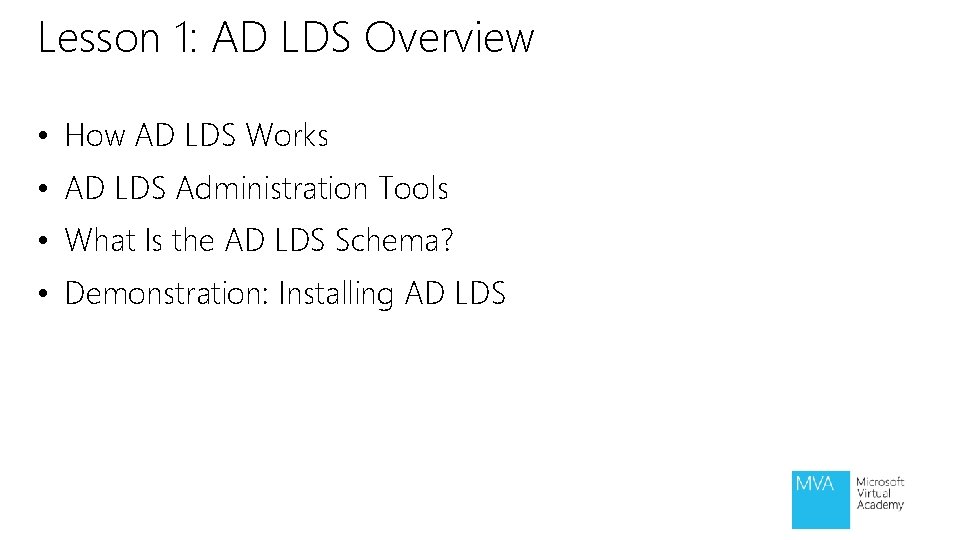 Lesson 1: AD LDS Overview • How AD LDS Works • AD LDS Administration