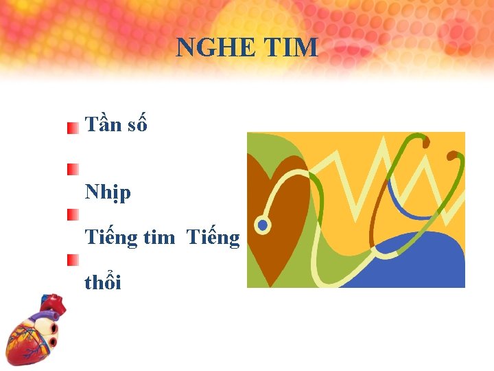 NGHE TIM Tần số Nhịp Tiếng tim Tiếng thổi 