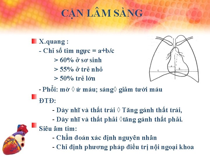 CẬN L M SÀNG X. quang : - Chỉ số tim ngực = a+b/c