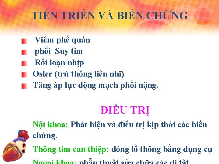 TIẾN TRIỂN VÀ BIẾN CHỨNG Viêm phế quản phổi Suy tim Rối loạn nhịp