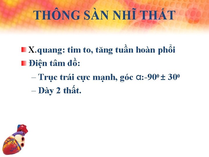 THÔNG SÀN NHĨ THẤT X. quang: tim to, tăng tuần hoàn phổi Ðiện tâm