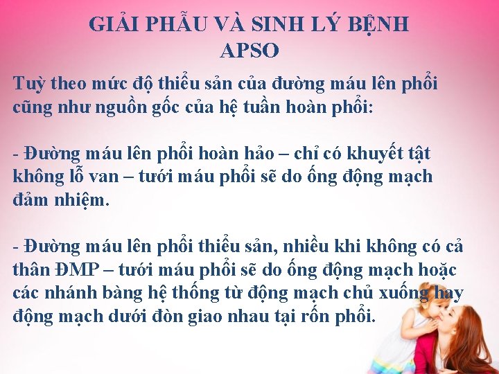 GIẢI PHẪU VÀ SINH LÝ BỆNH APSO Tuỳ theo mức độ thiểu sản của