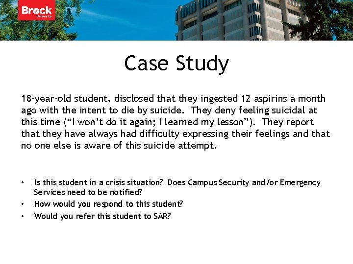Case Study 18 -year-old student, disclosed that they ingested 12 aspirins a month ago Case Study 18 -year-old student, disclosed that they ingested 12 aspirins a month ago