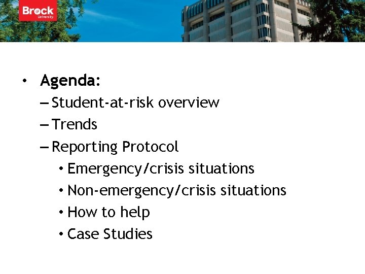 • Agenda: – Student-at-risk overview – Trends – Reporting Protocol • Emergency/crisis situations • Agenda: – Student-at-risk overview – Trends – Reporting Protocol • Emergency/crisis situations