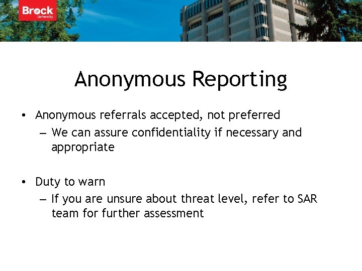 Anonymous Reporting • Anonymous referrals accepted, not preferred – We can assure confidentiality if Anonymous Reporting • Anonymous referrals accepted, not preferred – We can assure confidentiality if