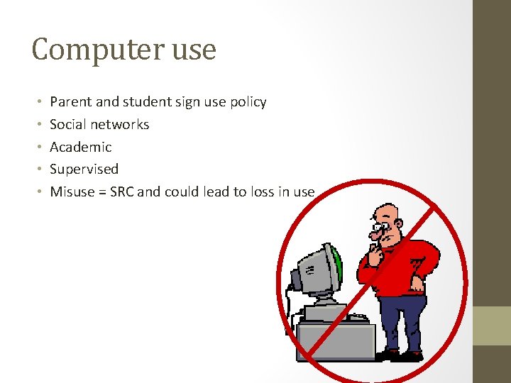 Computer use • • • Parent and student sign use policy Social networks Academic