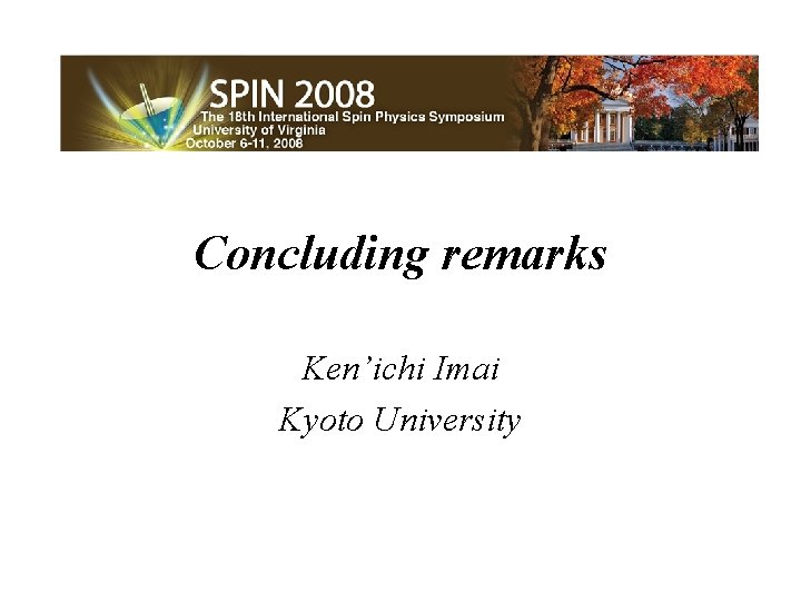 Concluding remarks Ken’ichi Imai Kyoto University 