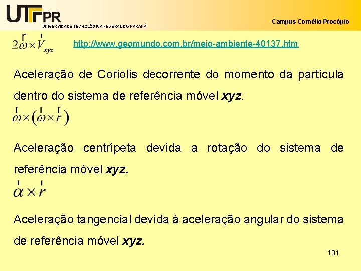 UNIVERSIDADE TECNOLÓGICA FEDERAL DO PARANÁ Campus Cornélio Procópio http: //www. geomundo. com. br/meio-ambiente-40137. htm