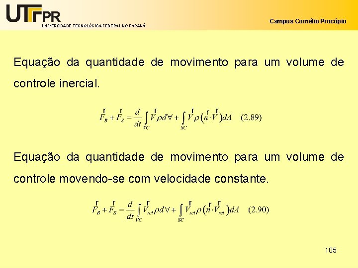 UNIVERSIDADE TECNOLÓGICA FEDERAL DO PARANÁ Campus Cornélio Procópio Equação da quantidade de movimento para