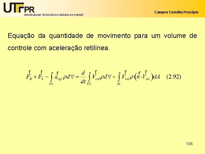 UNIVERSIDADE TECNOLÓGICA FEDERAL DO PARANÁ Campus Cornélio Procópio Equação da quantidade de movimento para