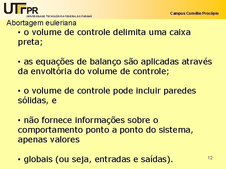 UNIVERSIDADE TECNOLÓGICA FEDERAL DO PARANÁ Campus Cornélio Procópio Abortagem euleriana • o volume de