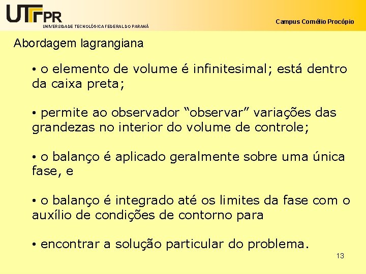 UNIVERSIDADE TECNOLÓGICA FEDERAL DO PARANÁ Campus Cornélio Procópio Abordagem lagrangiana • o elemento de