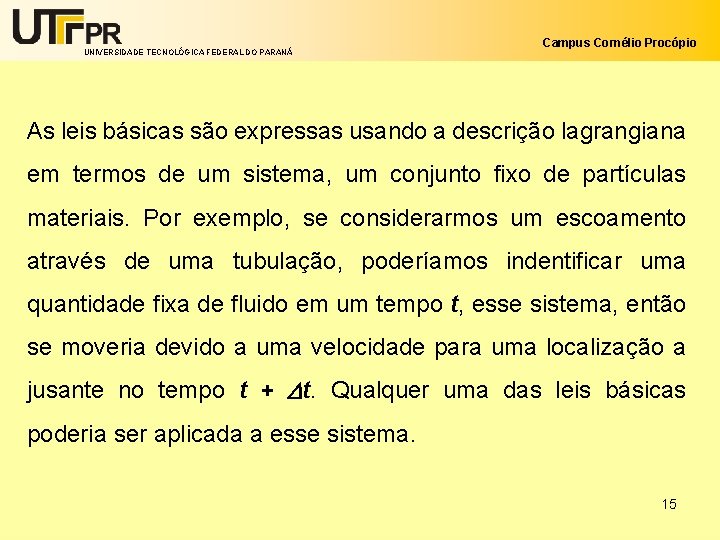 UNIVERSIDADE TECNOLÓGICA FEDERAL DO PARANÁ Campus Cornélio Procópio As leis básicas são expressas usando