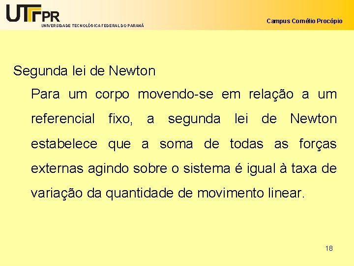 UNIVERSIDADE TECNOLÓGICA FEDERAL DO PARANÁ Campus Cornélio Procópio Segunda lei de Newton Para um
