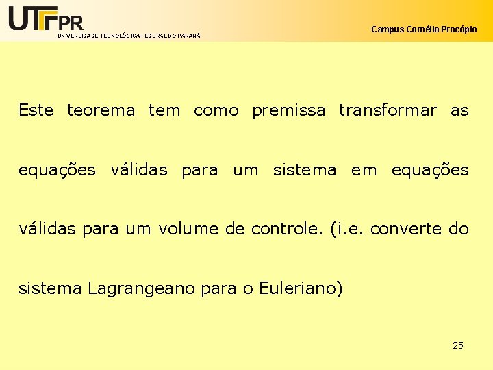 UNIVERSIDADE TECNOLÓGICA FEDERAL DO PARANÁ Campus Cornélio Procópio Este teorema tem como premissa transformar