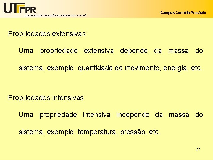 UNIVERSIDADE TECNOLÓGICA FEDERAL DO PARANÁ Campus Cornélio Procópio Propriedades extensivas Uma propriedade extensiva depende