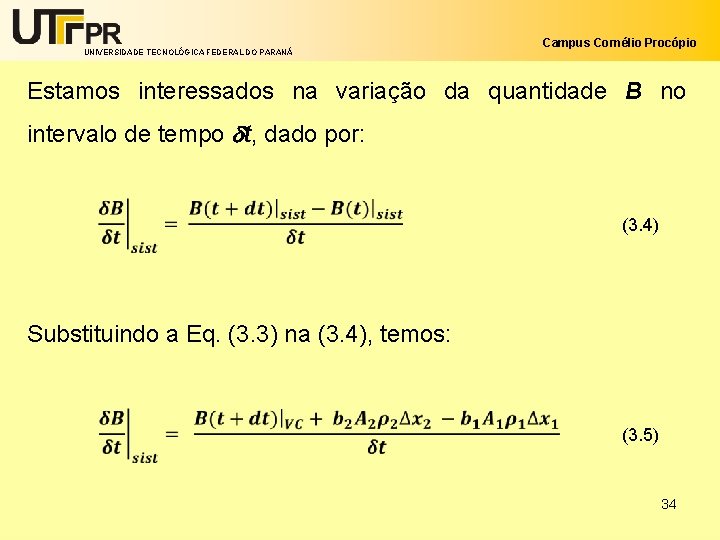 UNIVERSIDADE TECNOLÓGICA FEDERAL DO PARANÁ Campus Cornélio Procópio Estamos interessados na variação da quantidade