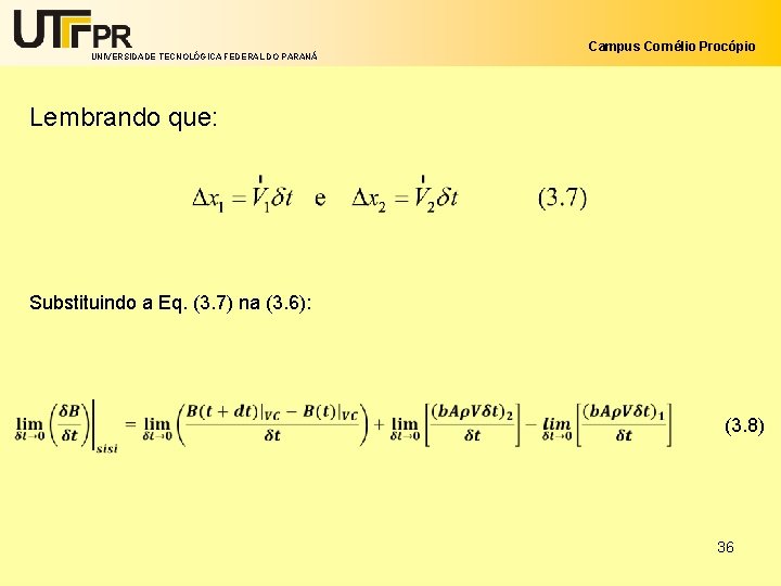 UNIVERSIDADE TECNOLÓGICA FEDERAL DO PARANÁ Campus Cornélio Procópio Lembrando que: Substituindo a Eq. (3.