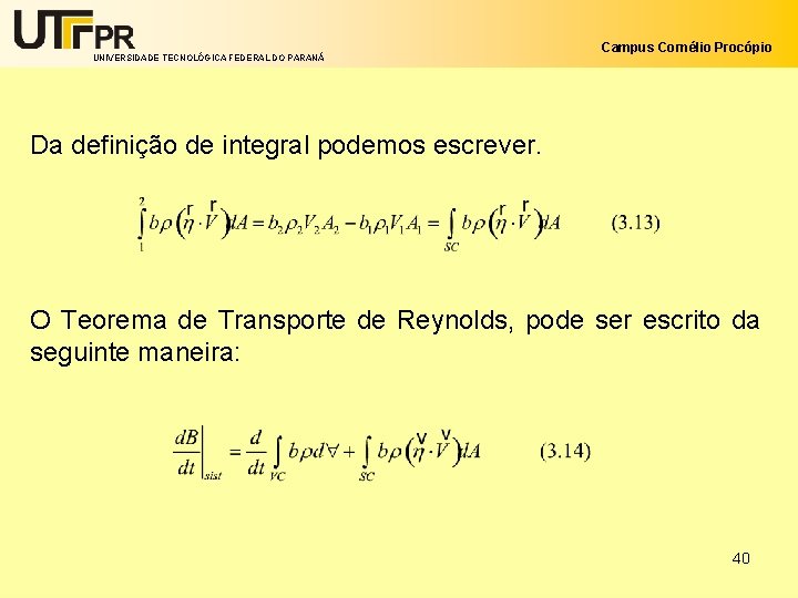 UNIVERSIDADE TECNOLÓGICA FEDERAL DO PARANÁ Campus Cornélio Procópio Da definição de integral podemos escrever.