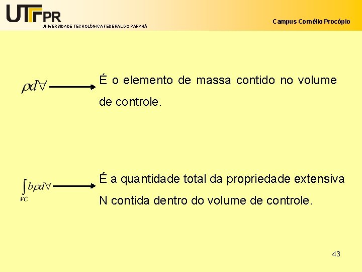 UNIVERSIDADE TECNOLÓGICA FEDERAL DO PARANÁ Campus Cornélio Procópio É o elemento de massa contido
