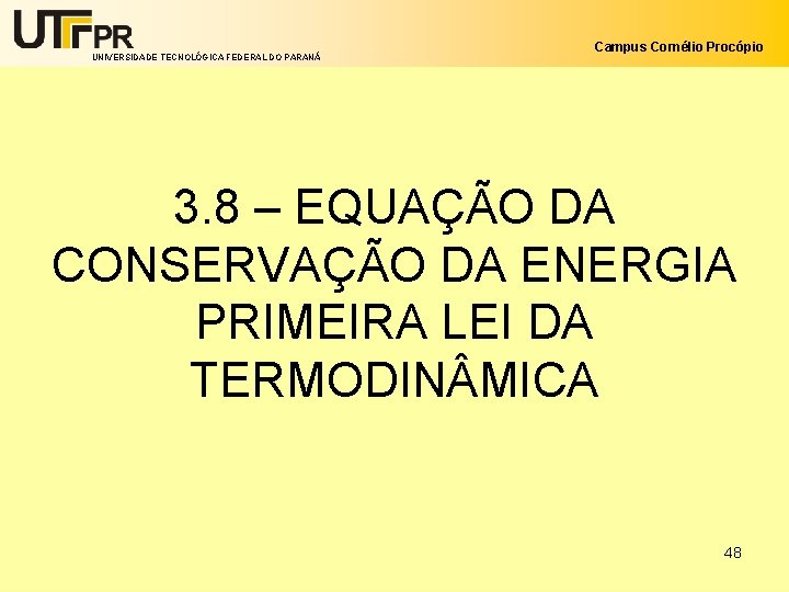UNIVERSIDADE TECNOLÓGICA FEDERAL DO PARANÁ Campus Cornélio Procópio 3. 8 – EQUAÇÃO DA CONSERVAÇÃO