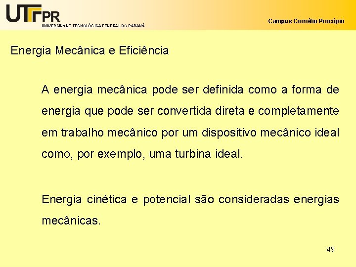 UNIVERSIDADE TECNOLÓGICA FEDERAL DO PARANÁ Campus Cornélio Procópio Energia Mecânica e Eficiência A energia