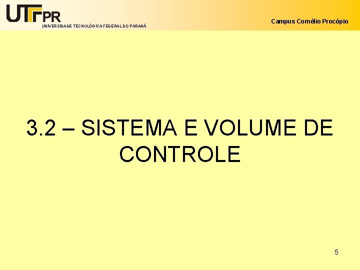 UNIVERSIDADE TECNOLÓGICA FEDERAL DO PARANÁ Campus Cornélio Procópio 3. 2 – SISTEMA E VOLUME
