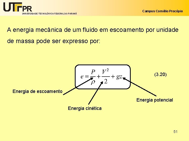 UNIVERSIDADE TECNOLÓGICA FEDERAL DO PARANÁ Campus Cornélio Procópio A energia mecânica de um fluido