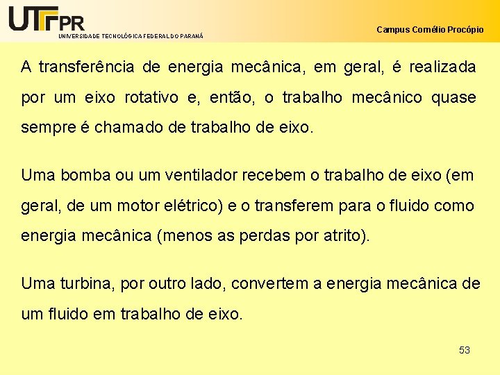 UNIVERSIDADE TECNOLÓGICA FEDERAL DO PARANÁ Campus Cornélio Procópio A transferência de energia mecânica, em