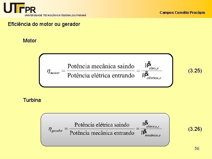 UNIVERSIDADE TECNOLÓGICA FEDERAL DO PARANÁ Campus Cornélio Procópio Eficiência do motor ou gerador Motor