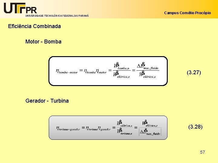 UNIVERSIDADE TECNOLÓGICA FEDERAL DO PARANÁ Campus Cornélio Procópio Eficiência Combinada Motor - Bomba (3.