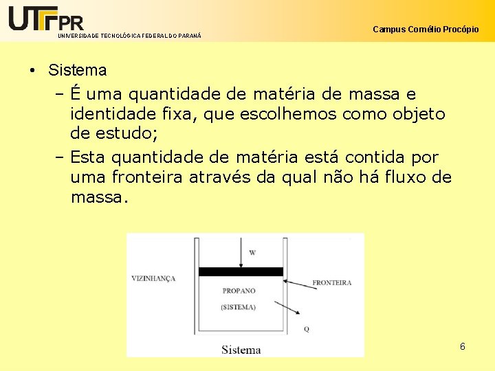 UNIVERSIDADE TECNOLÓGICA FEDERAL DO PARANÁ Campus Cornélio Procópio • Sistema – É uma quantidade