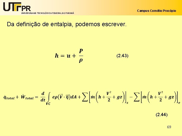Campus Cornélio Procópio UNIVERSIDADE TECNOLÓGICA FEDERAL DO PARANÁ Da definição de entalpia, podemos escrever.