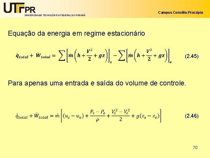 UNIVERSIDADE TECNOLÓGICA FEDERAL DO PARANÁ Campus Cornélio Procópio Equação da energia em regime estacionário