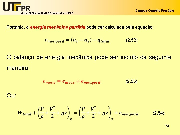 UNIVERSIDADE TECNOLÓGICA FEDERAL DO PARANÁ Campus Cornélio Procópio Portanto, a energia mecânica perdida pode