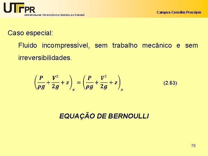 UNIVERSIDADE TECNOLÓGICA FEDERAL DO PARANÁ Campus Cornélio Procópio Caso especial: Fluido incompressível, sem trabalho