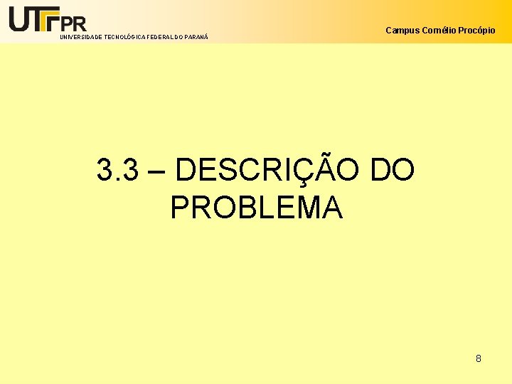 UNIVERSIDADE TECNOLÓGICA FEDERAL DO PARANÁ Campus Cornélio Procópio 3. 3 – DESCRIÇÃO DO PROBLEMA