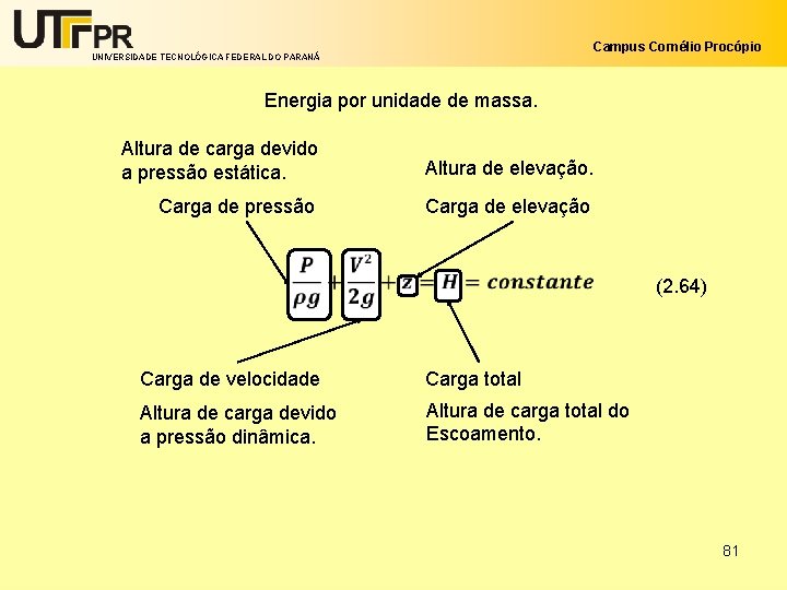 Campus Cornélio Procópio UNIVERSIDADE TECNOLÓGICA FEDERAL DO PARANÁ Energia por unidade de massa. Altura