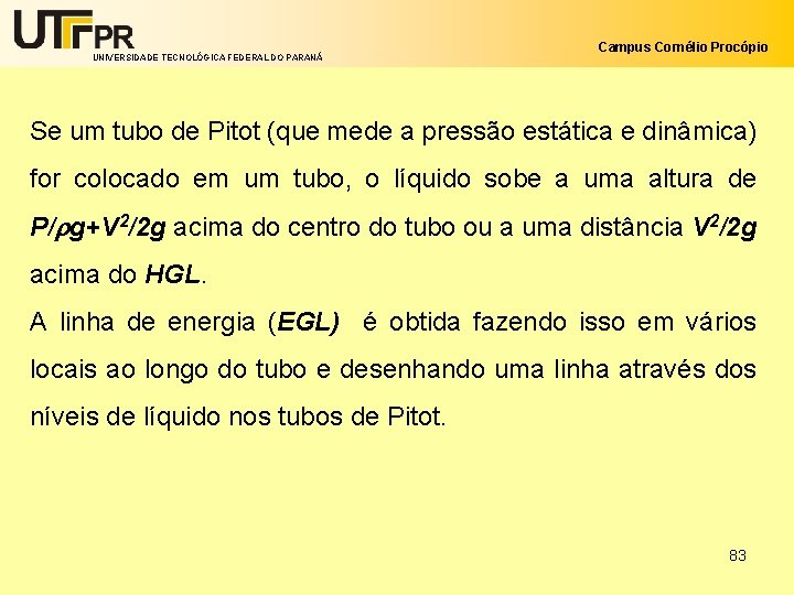 UNIVERSIDADE TECNOLÓGICA FEDERAL DO PARANÁ Campus Cornélio Procópio Se um tubo de Pitot (que