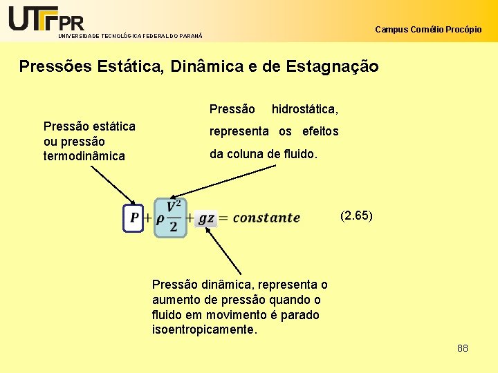 Campus Cornélio Procópio UNIVERSIDADE TECNOLÓGICA FEDERAL DO PARANÁ Pressões Estática, Dinâmica e de Estagnação