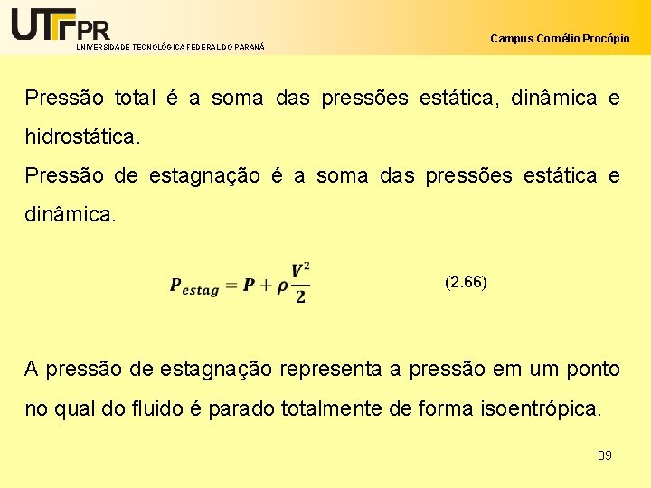 Campus Cornélio Procópio UNIVERSIDADE TECNOLÓGICA FEDERAL DO PARANÁ Pressão total é a soma das