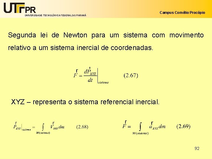 UNIVERSIDADE TECNOLÓGICA FEDERAL DO PARANÁ Campus Cornélio Procópio Segunda lei de Newton para um